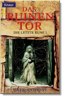 Mark - Die letzte Rune 01 Anthony — Das Ruinentor