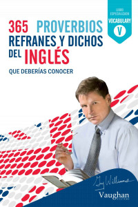 Guy Williams — 365 proverbios refranes y dichos del inglés que deberías conocer.