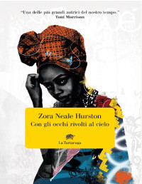 Zora Neale Hurston — Con gli occhi rivolti al cielo