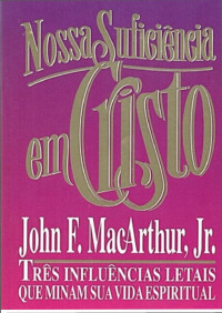 Particular — NOSSA SUFICIENCIA EM CRISTO - John MacArthur Jr