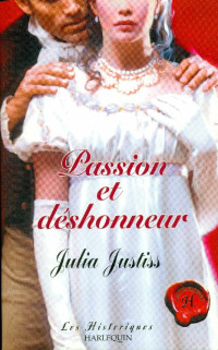 Julia Justiss [Justiss, Julia] — Passion et déshonneur