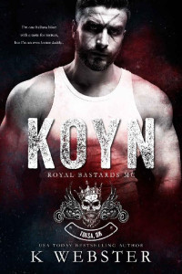 K Webster [Webster, K] — Koyn (Royal Bastards MC: Tulsa, OK #1)