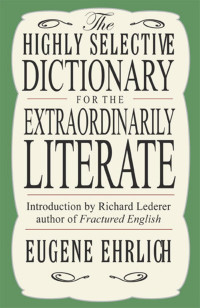 Eugene Ehrlich — The Highly Selective Dictionary for the Extraordinarily Literate