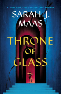 Sarah J. Maas — Throne of Glass