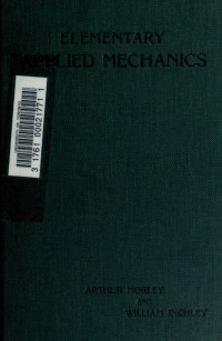 ARTHUR MORLEY and WILLIAM INCHLEY — Elementary applied mechanics. By Arthur Morley and William Inchley
