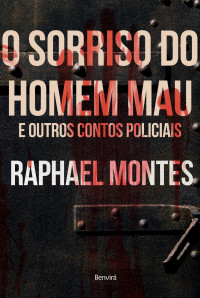 Raphael Montes — O sorriso do homem mau e outros contos policiais
