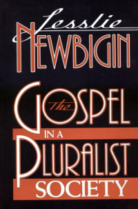 Lesslie Newbigin [Newbigin, Lesslie] — Gospel in a Pluralist Society