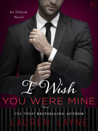 Lauren Layne — Serie Oxford 02- I Wish You Were Mine