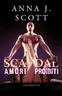 Anna J. Scott — Scandal: Amori Proibiti (Italian Edition)