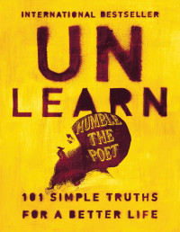 Humble the Poet — Unlearn: 101 Simple Truths for a Better Life