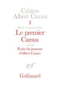 Paul Viallaneix, Albert Camus — Le premier Camus : écrits de jeunesse d'Albert Camus