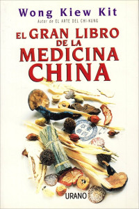 Wong Kiew Kit [Kit, Wong Kiew] — El gran libro de la medicina china