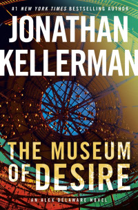 Jonathan Kellerman [Kellerman, Jonathan] — The Museum of Desire: An Alex Delaware Novel