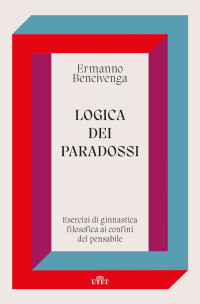 Ermanno Bencivenga — Logica dei paradossi