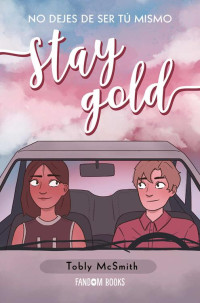 Tobly McSmith — Stay gold, No dejes de ser tú mismo (LGBTQ+)