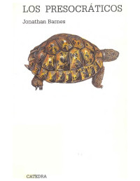 Jonathan Barnes ; Traducción: Eugenia MartínLópez — Los presocráticos