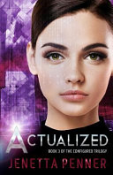 Penner, Jenetta — Actualized: Book 3 of the Configured Trilogy (Volume 3)