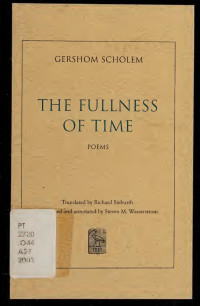Scholem, Gershom Gerhard, 1897- — The fullness of time : poems