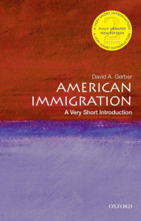 David A. Gerber — American Immigration: A Very Short Introduction (2nd Edition)
