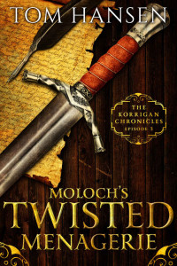 Tom Hansen [Hansen, Tom] — Moloch’s Twisted Menagerie