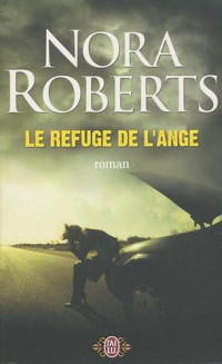 Nora Roberts — Le Refuge De L'Ange