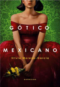 Silvia Moreno-Garcia — Gótico Mexicano