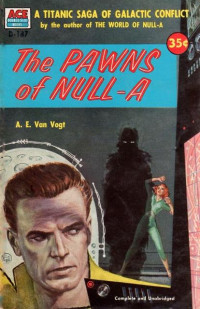 A. E. van Vogt — The Pawns Of Null-A (1956)