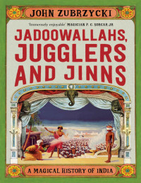 JOHN ZUBRZYCKI, JOHN ZUBRZYCKI, JOHN ZUBRZYCKI — JADOOWALLAHS, JUGGLERS AND JINNS [Hardcover] [Jan 01, 2018] John Zubrzycki