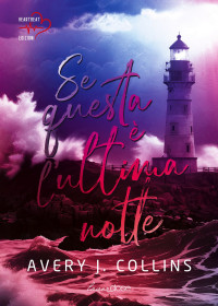 Collins, Avery J. — Se questa è l'ultima notte (Italian Edition)