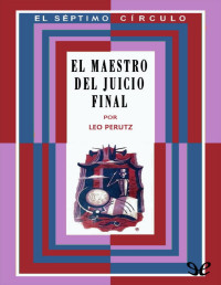 Leo Perutz [Perutz, Leo] — El maestro del Juicio Final (Trad. A. Renney y E. Martin)