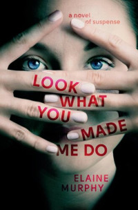 Elaine Murphy — Look What You Made Me Do