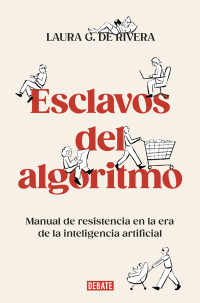 Laura G. de Rivera — Esclavos del algoritmo