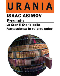 Isaac Asimov [Asimov, Isaac] — Le Grandi Storie Della Fantascienza