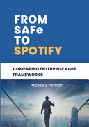 Michael S. Portman — From SAFe to Spotify: Comparing Enterprise Agile Frameworks