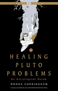 Donna Cunningham — Healing Pluto Problems: An Astrological Guide