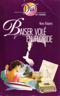 Nora Roberts — Baiser volé en Floride