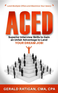 Gerald Ratigan — Aced: Superior Interview Skills to Gain an Unfair Advantage to Land Your Dream Job!