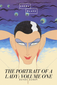 Henry James — The Portrait of a Lady: Volume One