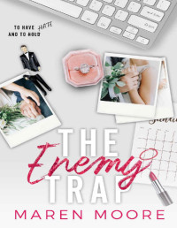 Maren Moore [Moore, Maren] — The Enemy Trap: An Enemies to lovers Romance