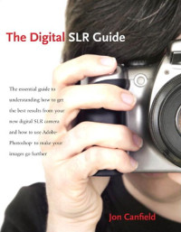 Unknown — Jon Canfield The Digital Slr Guide Beyond Point And Shoot Digital Photography