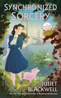 Juliet Blackwell — Synchronized Sorcery (Witchcraft Mystery Book 11) 