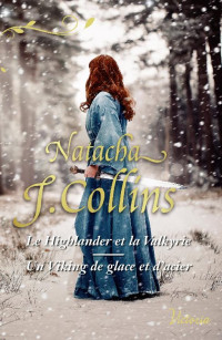 Natacha J. Collins — Le Highlander et la Valkyrie, Un Viking de glace et d’acier