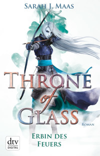 Maas, Sarah J. [Maas, Sarah J.] — Throne of Glass 3 - Erbin des Feuers