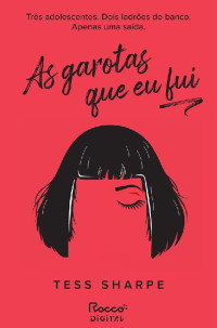 Tess Sharpe — As garotas que eu fui