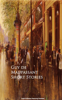 Guy de Maupassant — Short Stories