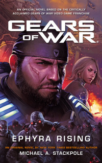 Michael A. Stackpole — Gears Of War Ephyra Rising