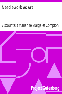Viscountess Marianne Margaret Compton Cust Alford [Alford, Marianne Margaret Compton Cust, Viscountess] — Needlework As Art