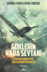 Raymond F. Toliver, Trevor J. Constable — Göklerin Kara Şeytanı / En Çok Uçak Düşüren Pilot Erich Hartmann’ın Biyografisi