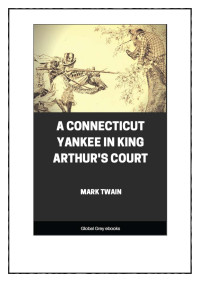 Mark Twain, Samuel Clemens — A Connecticut Yankee in King Arthur's Court