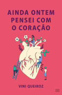 Vini Queiroz — Ainda ontem pensei com o coração